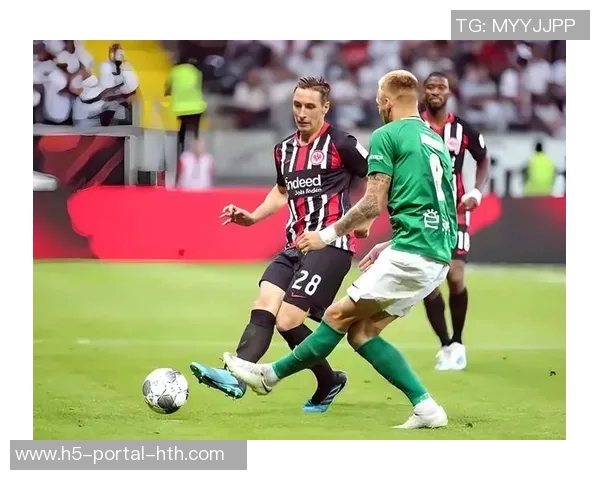 法兰克福与弗赖堡的激烈对决谁能在德甲赛场上笑到最后